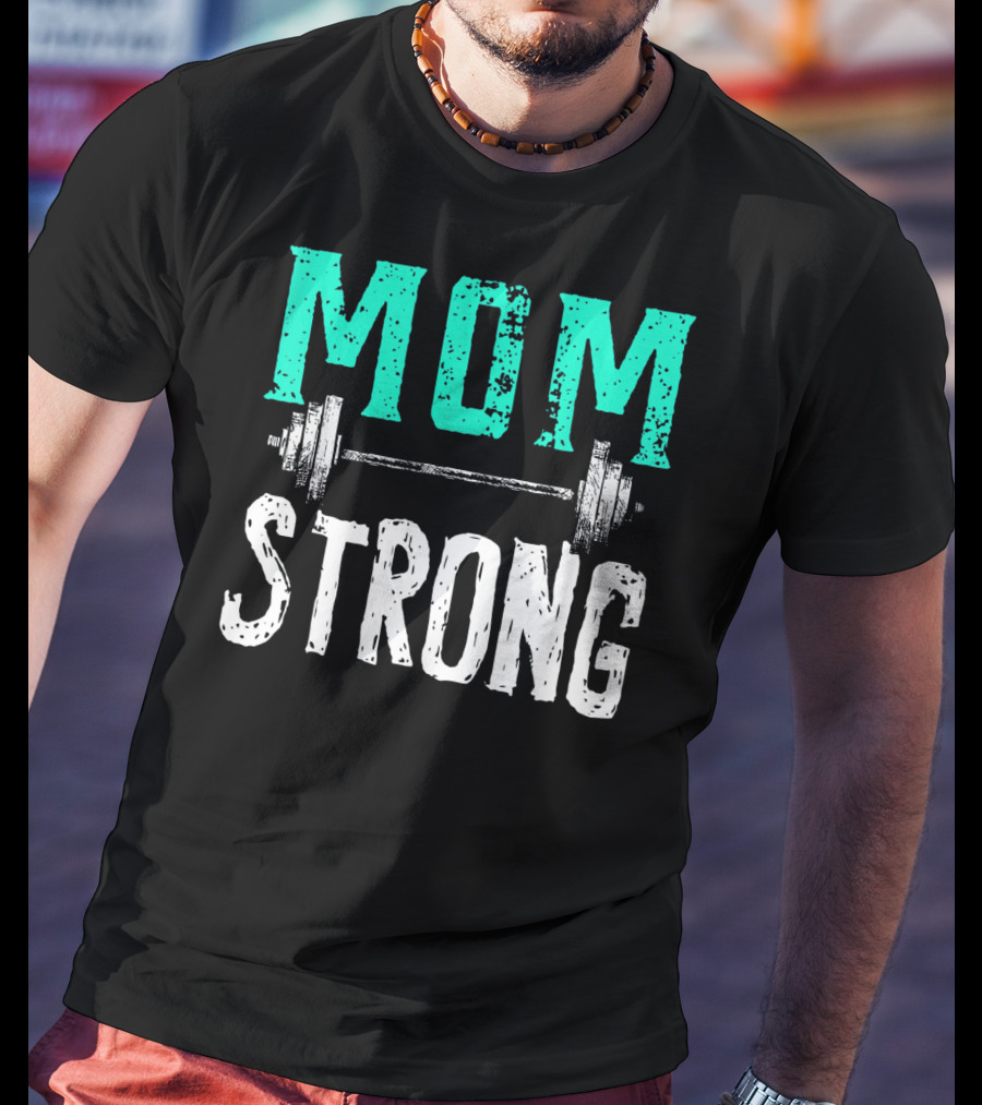 Mom Strong Funny Fitness Barbell Strength T-Shirt