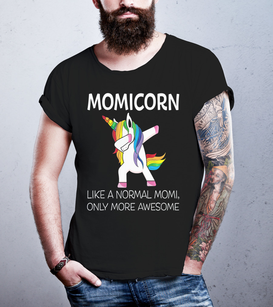 Momicorn Like A Normal Mom, Only More Awesome T-Shirt