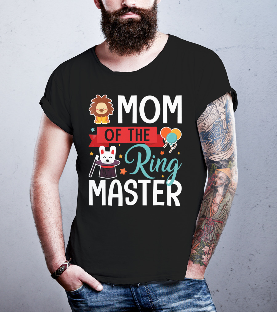 Mom Of The Ringmaster Circus Lion Balloons Bunny With Magic Hat T-Shirt