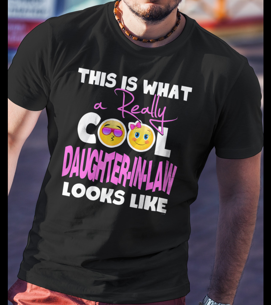 This Is What A Really Cool Daughter-In-Law Looks Like T-Shirt