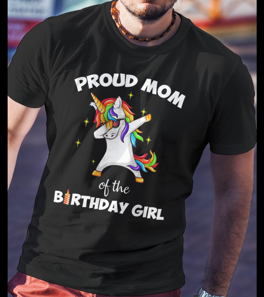 Proud Mom Of The Birthday Girl Unicorn Dabbing Party T-Shirt