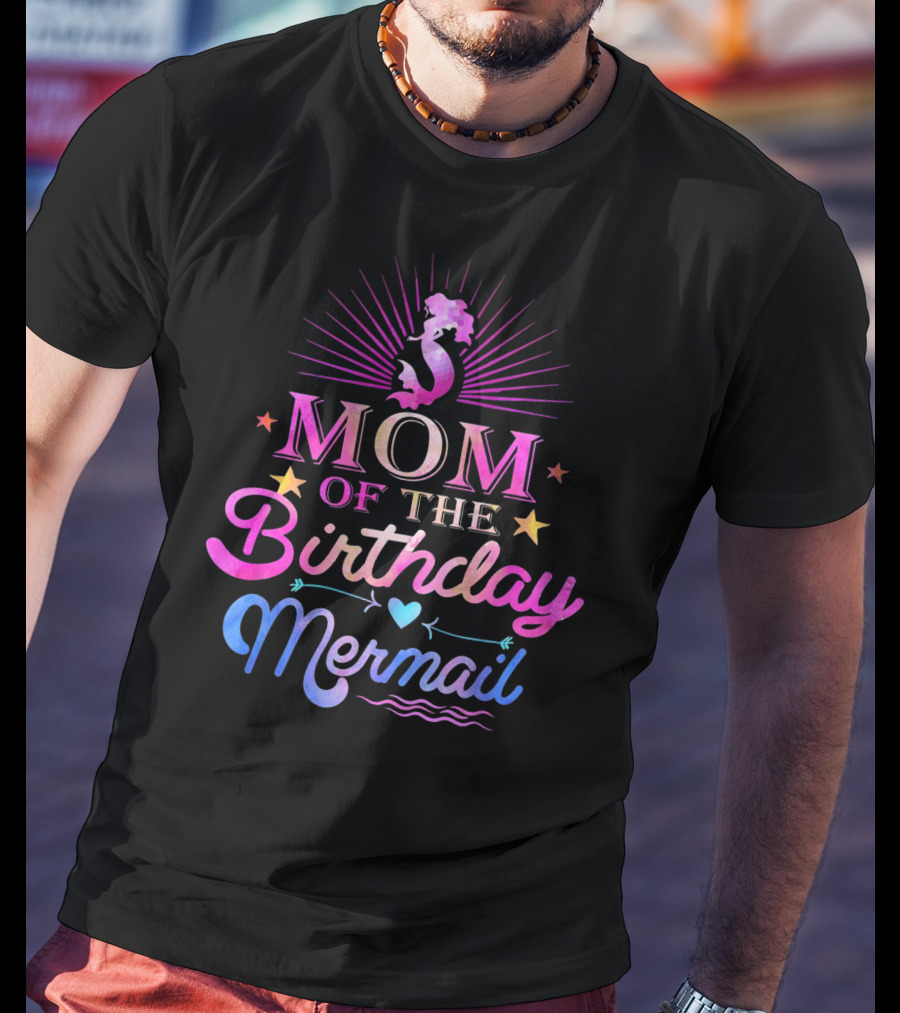Mom Of The Birthday Mermaid With Stars And Heart Accents T-Shirt