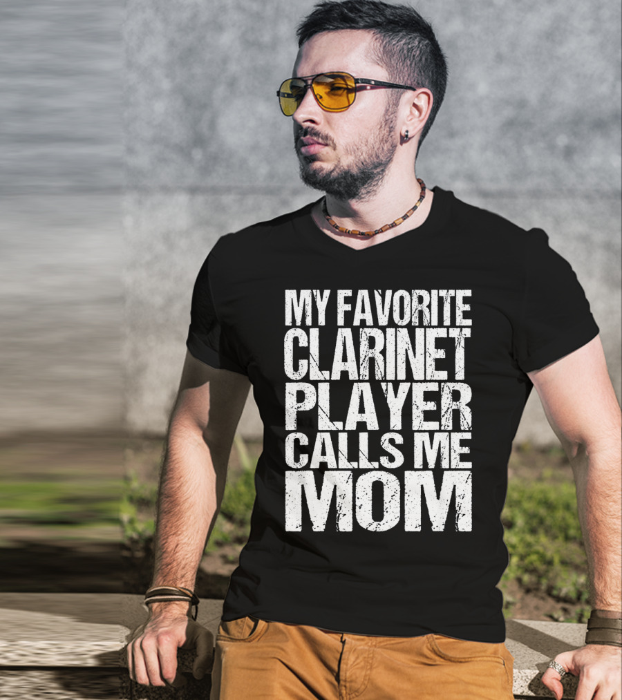 My Favorite Clarinet Player Calls Me Mom T-Shirt