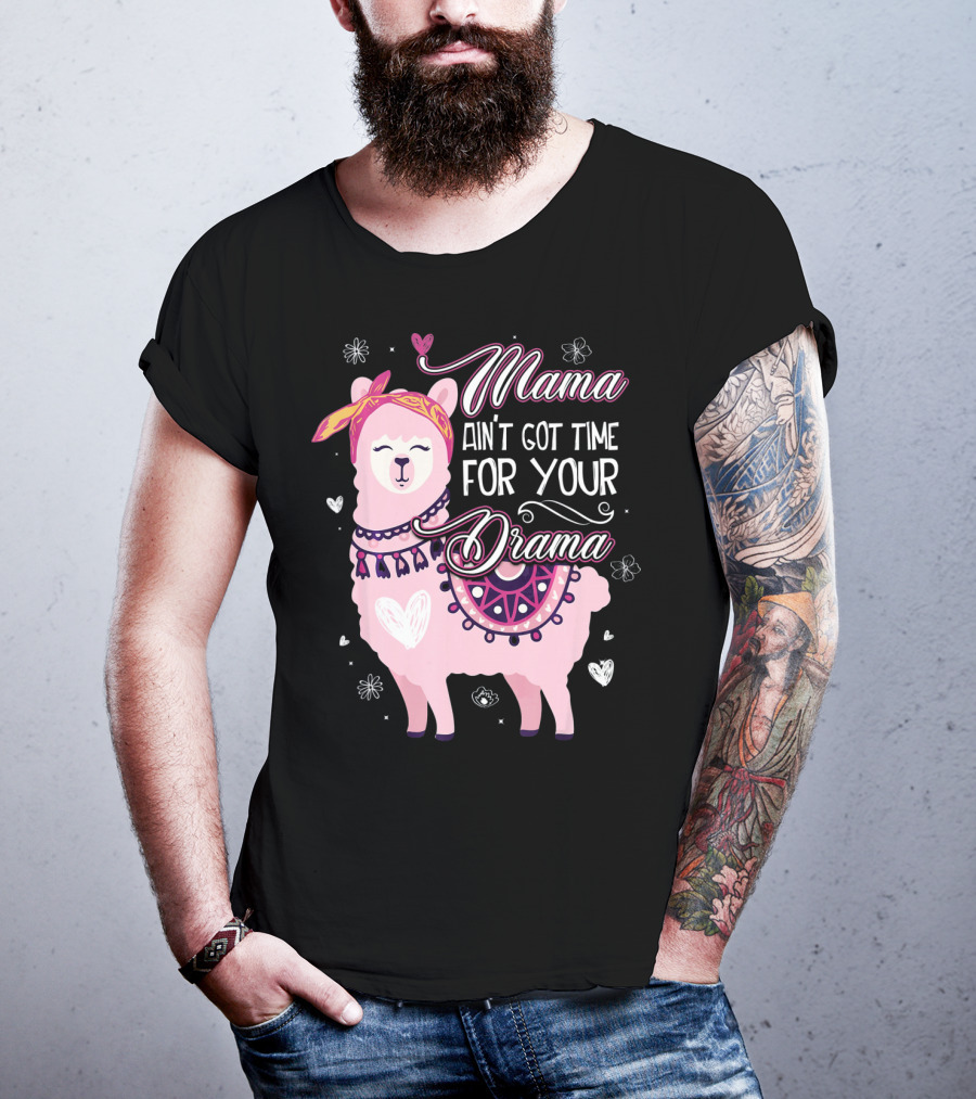 Mama Llama Ain't Got Time For Your Drama Pink Llama With Hearts And Flowers T-Shirt