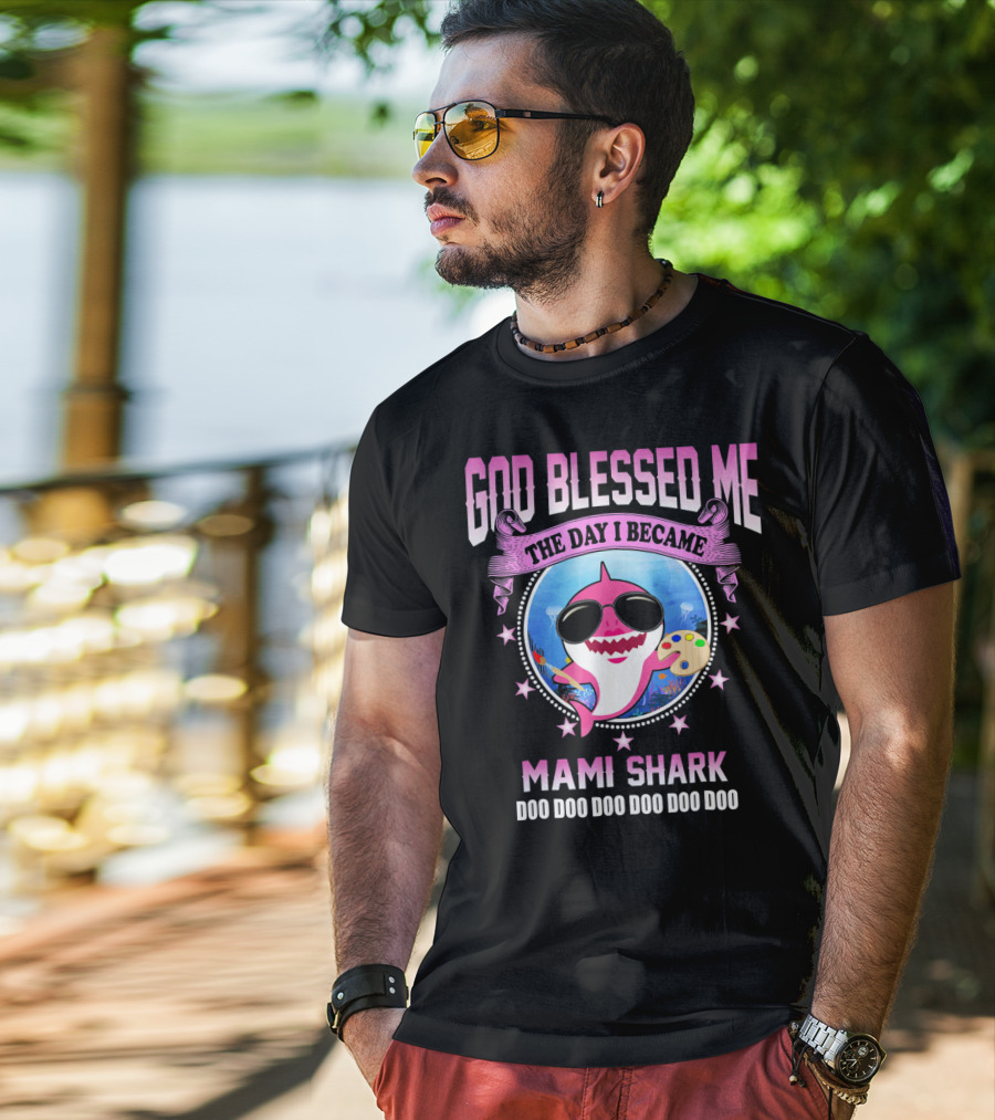 GOD Blessed Me The Day I Became Mami Shark Doo Doo Doo Doo Doo Doo T-Shirt