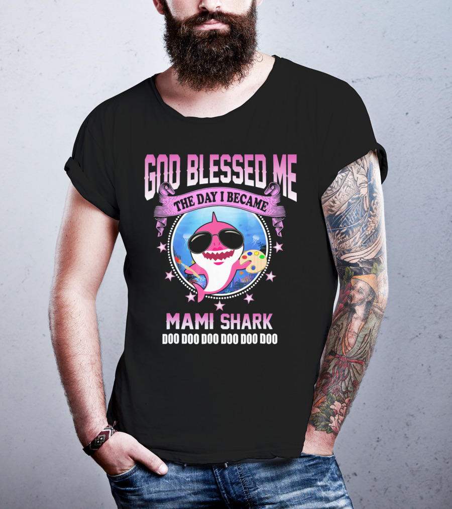 GOD Blessed Me The Day I Became Mami Shark Doo Doo Doo Doo Doo Doo T-Shirt