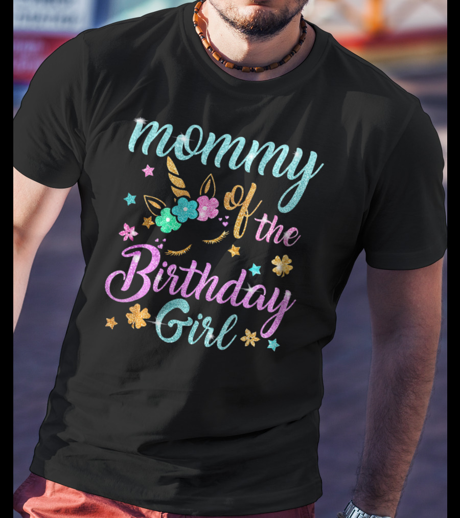 Mommy Of The Birthday Girl Unicorn Flowers Stars Playful Magic T-Shirt