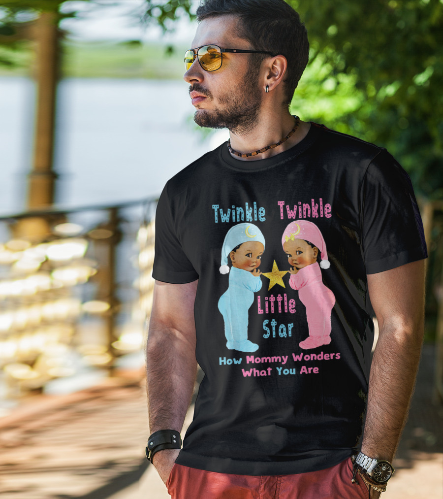 Twinkle Twinkle Little Star How Mommy Wonders What You Are T-Shirt