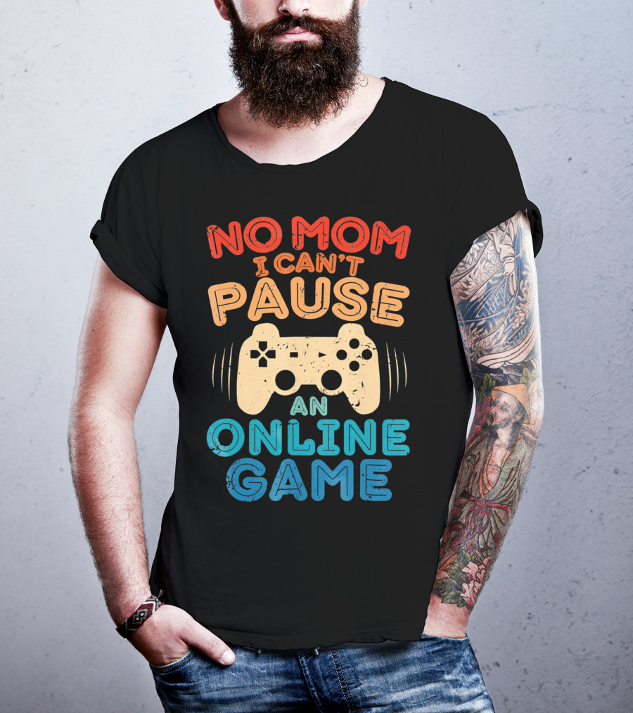 No Mom I Can't Pause An Online Game Gaming Controller Text T-Shirt