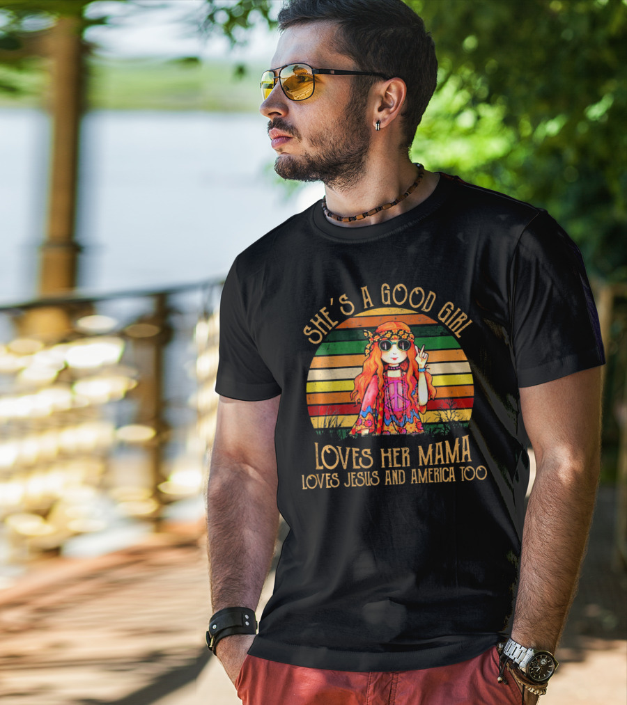 She's A Good Girl Loves Her Mama Loves Jesus And America Too Retro Hippie T-Shirt