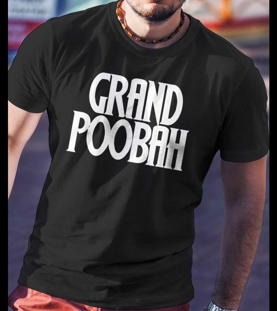 Grand Poobah Dad Apparel Father's Day Humor T-Shirt