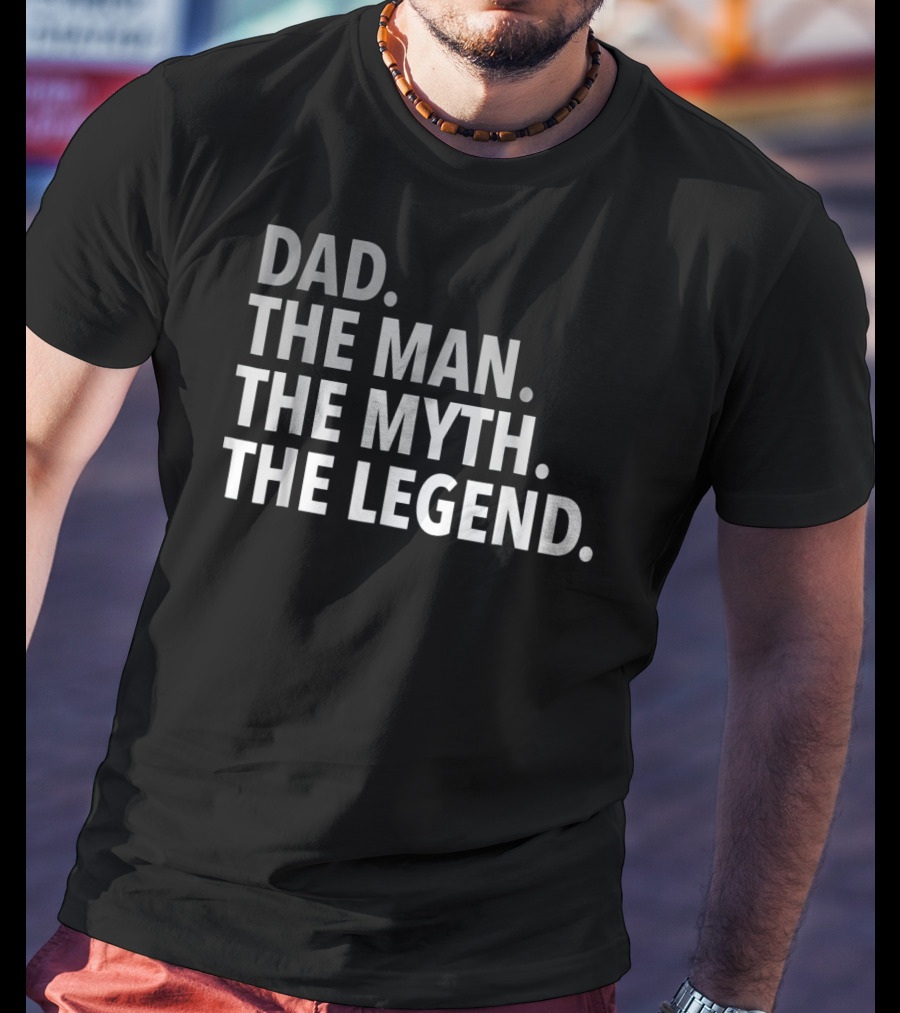Dad The Man The Myth The Legend Mens T-Shirt