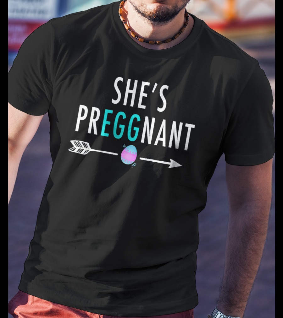She's Preggnant Easter Arrow Egg T-Shirt