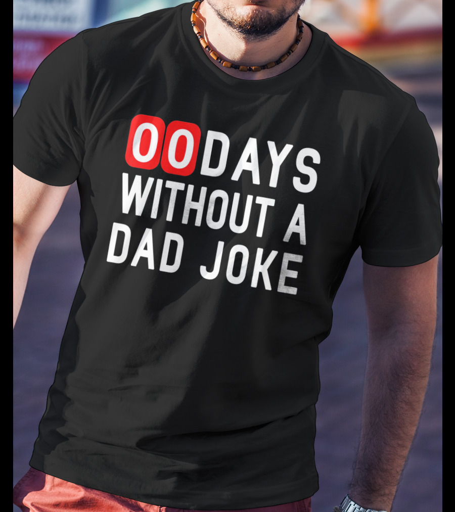 00 Days Without A Dad Joke Fun T-Shirt