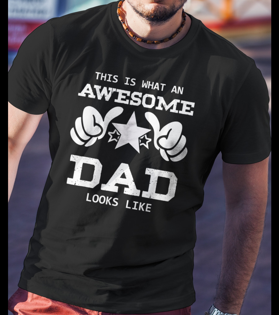 This Is What An Awesome Dad Looks Like With Stars And Thumbs Up T-Shirt