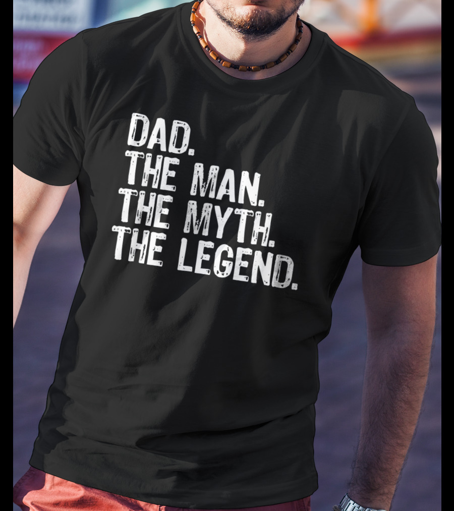 Mens Dad The Man The Myth The Legend Dad T-Shirt