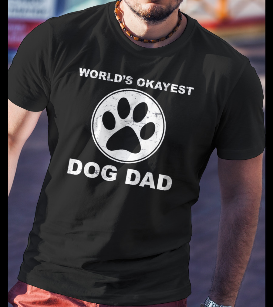 WORLD'S OKAYEST DOG DAD Paw Prints T-Shirt