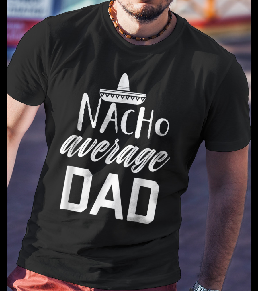 Mens Nacho Average Dad Sombrero T-Shirt