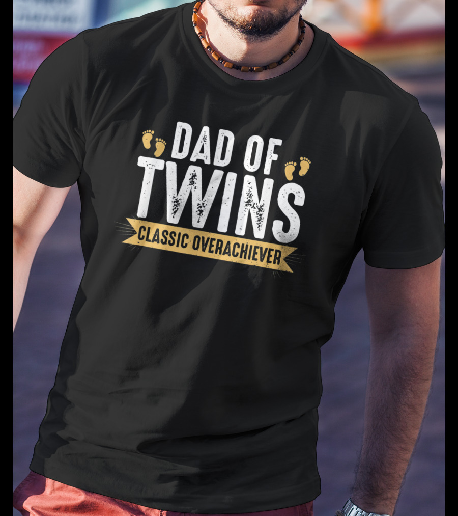 Dad Of Twins Classic Overachiever Mens Funny Twin Dad T-Shirt