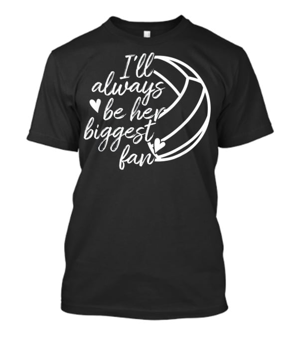 I'll Always Be Her Biggest Fan Volleyball Hearts T-Shirt