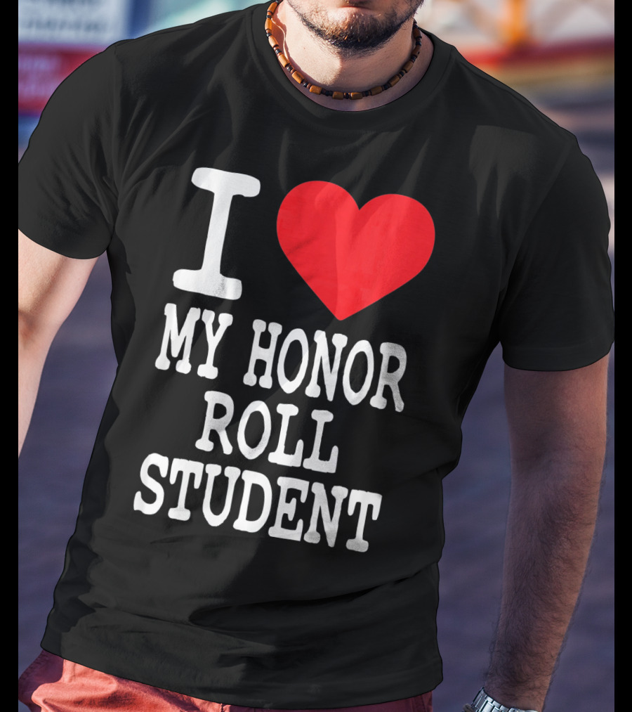 I Heart My Honor Roll Student T-Shirt