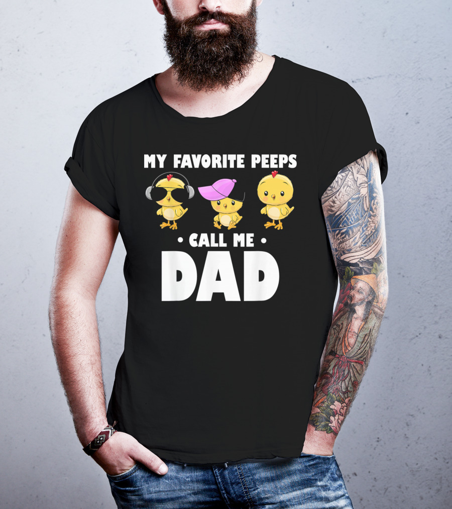 My Favorite Peeps Call Me Dad Funny Mens T-Shirt