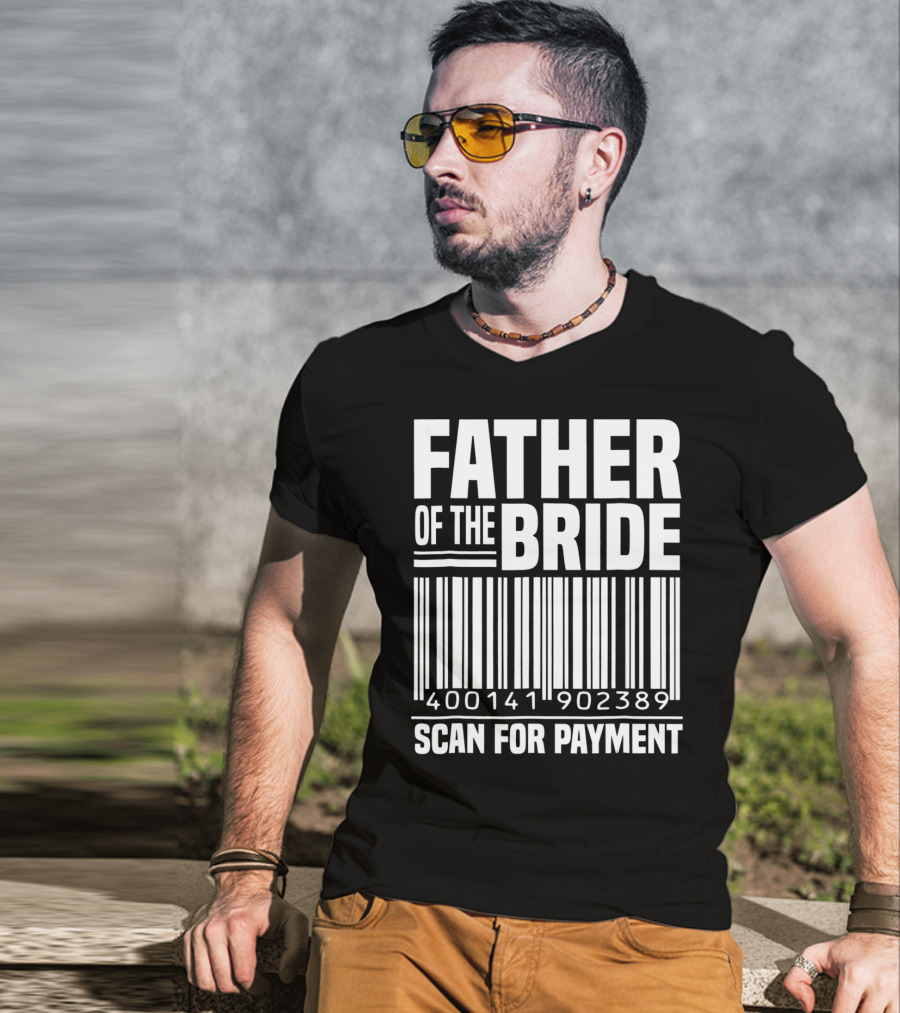 Father Of The Bride Scan For Payment 400141902389 T-Shirt