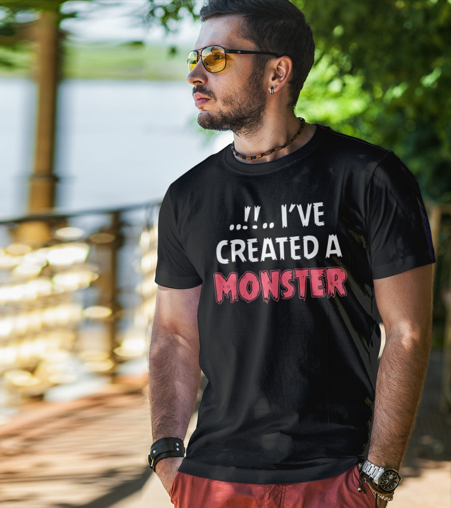 I've Created A Monster Fun Dad And Son Matching T-Shirt