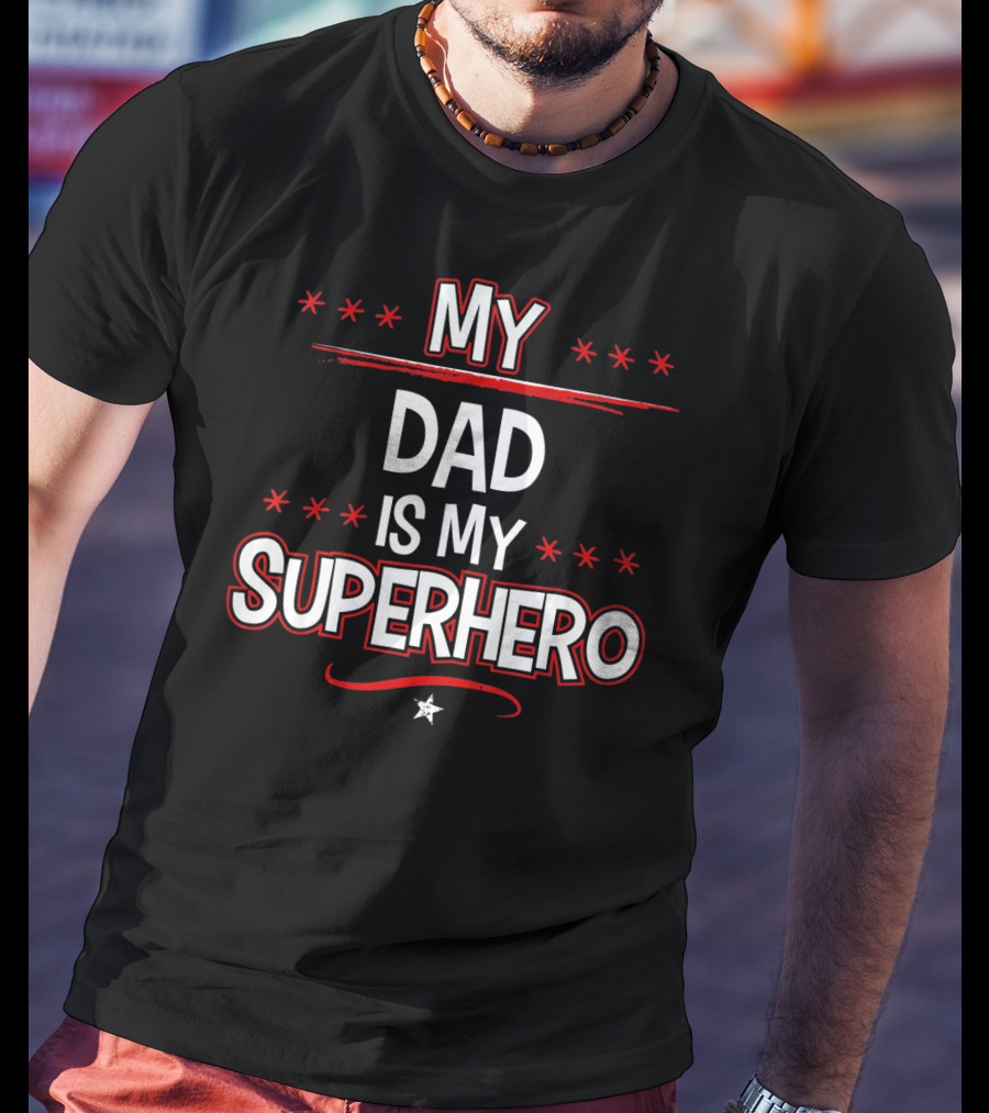 My Dad Is My Superhero Stars T-Shirt