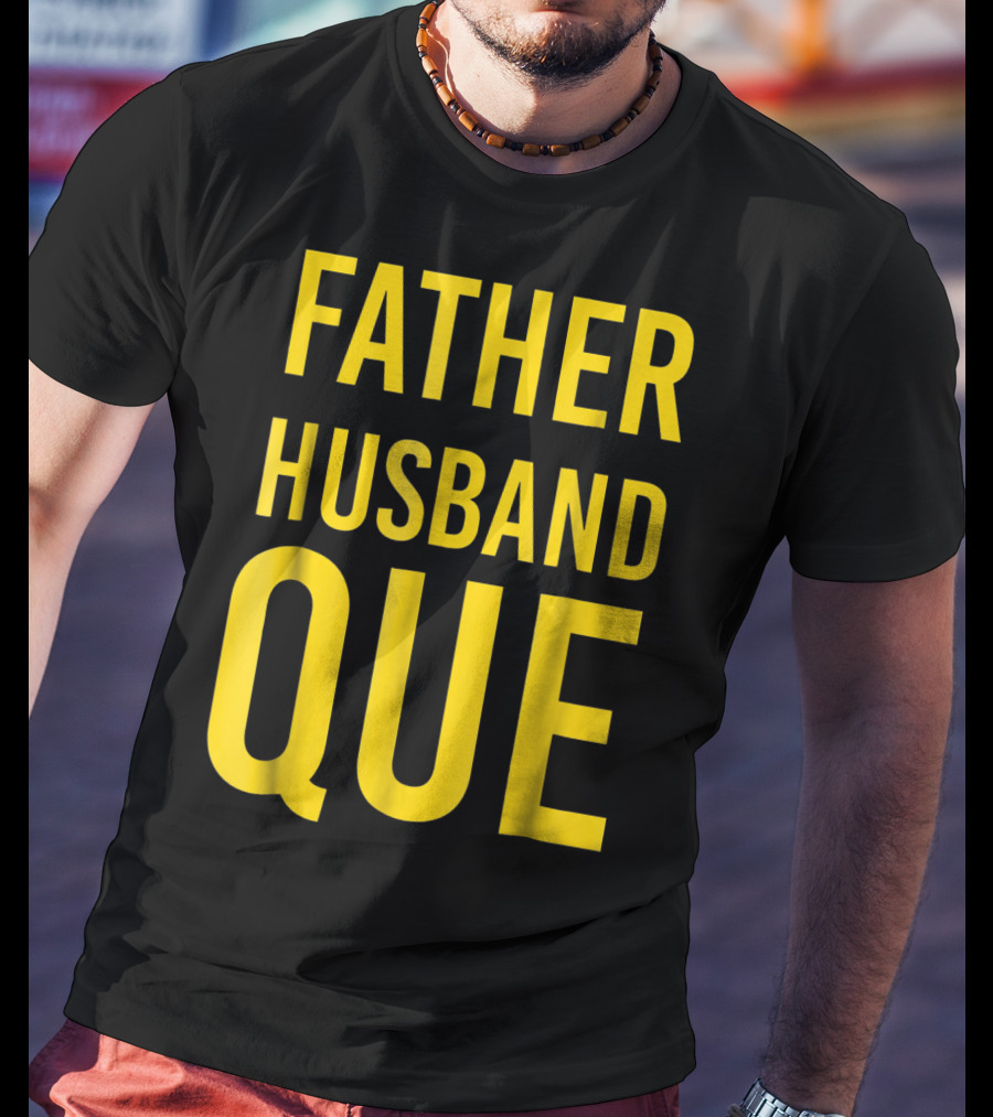 Father Husband Que Fraternity Bold Yellow Lettering T-Shirt