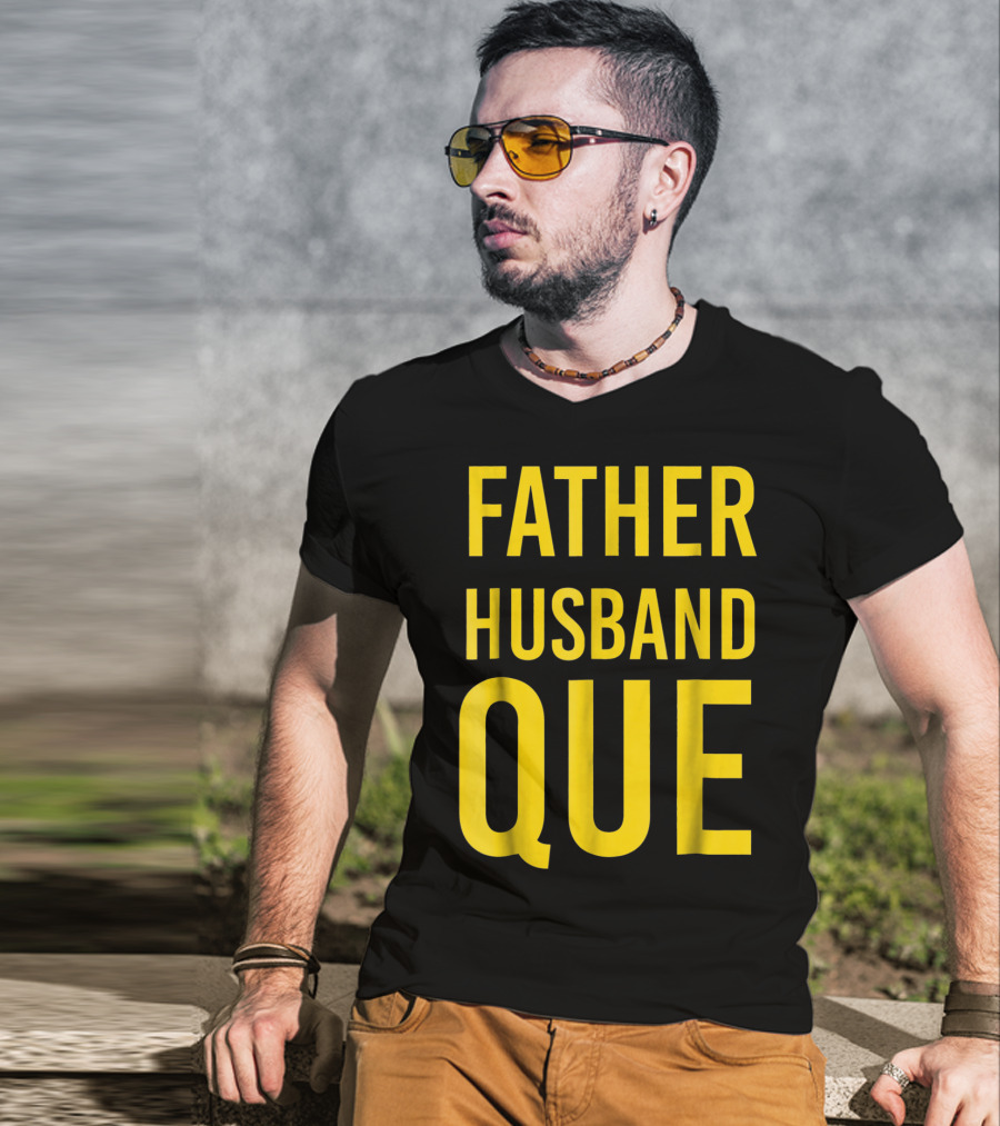 Father Husband Que Fraternity Bold Yellow Lettering T-Shirt