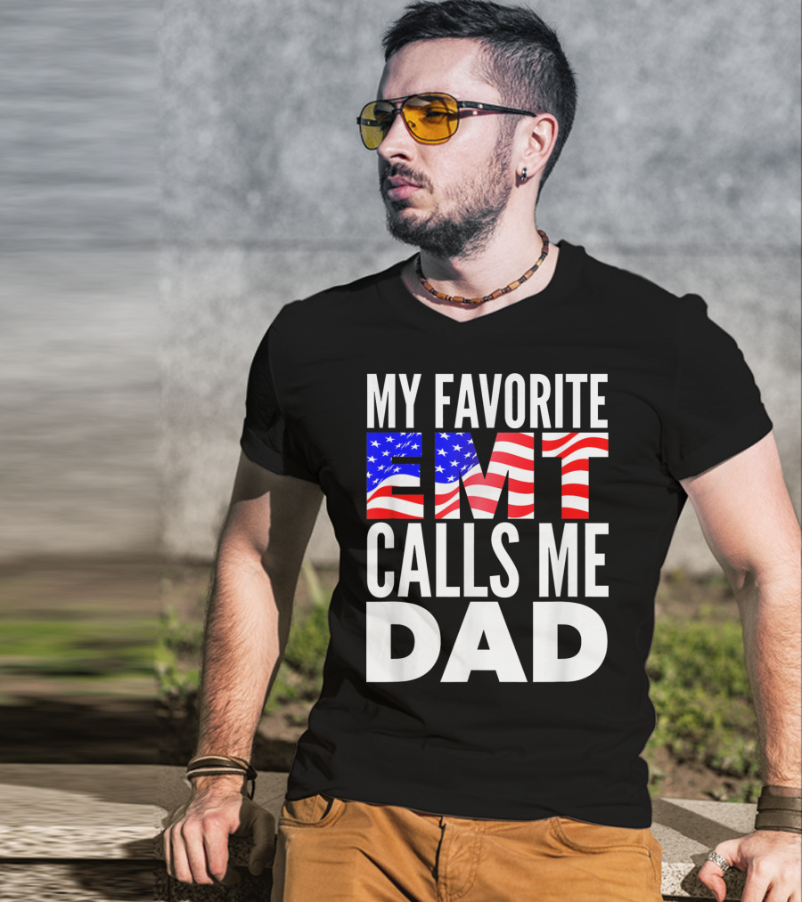 My Favorite EMT Calls Me Dad American Flag T-Shirt