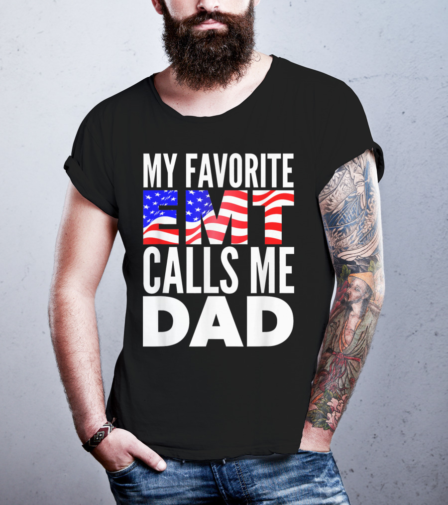 My Favorite EMT Calls Me Dad American Flag T-Shirt