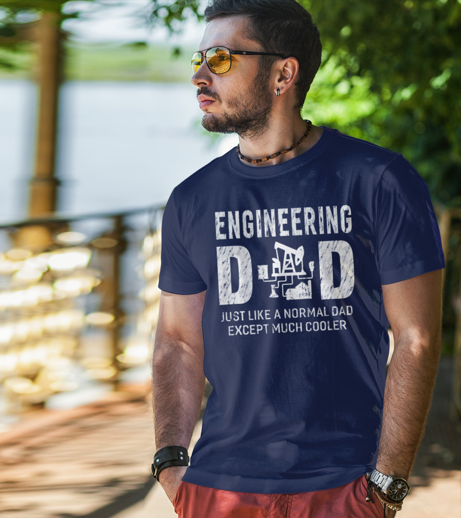 Engineering Dad Just Like A Normal Dad Except Much Cooler T-Shirt
