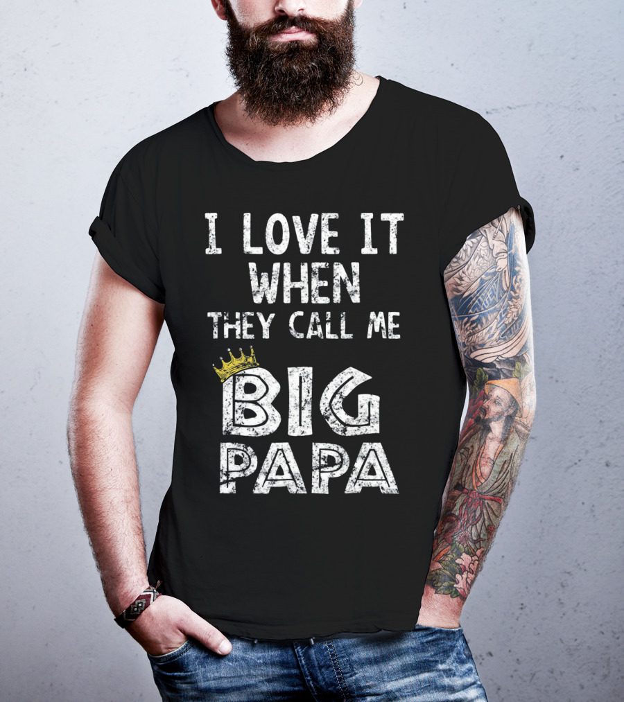 I Love It When They Call Me Big Papa Crown T-Shirt