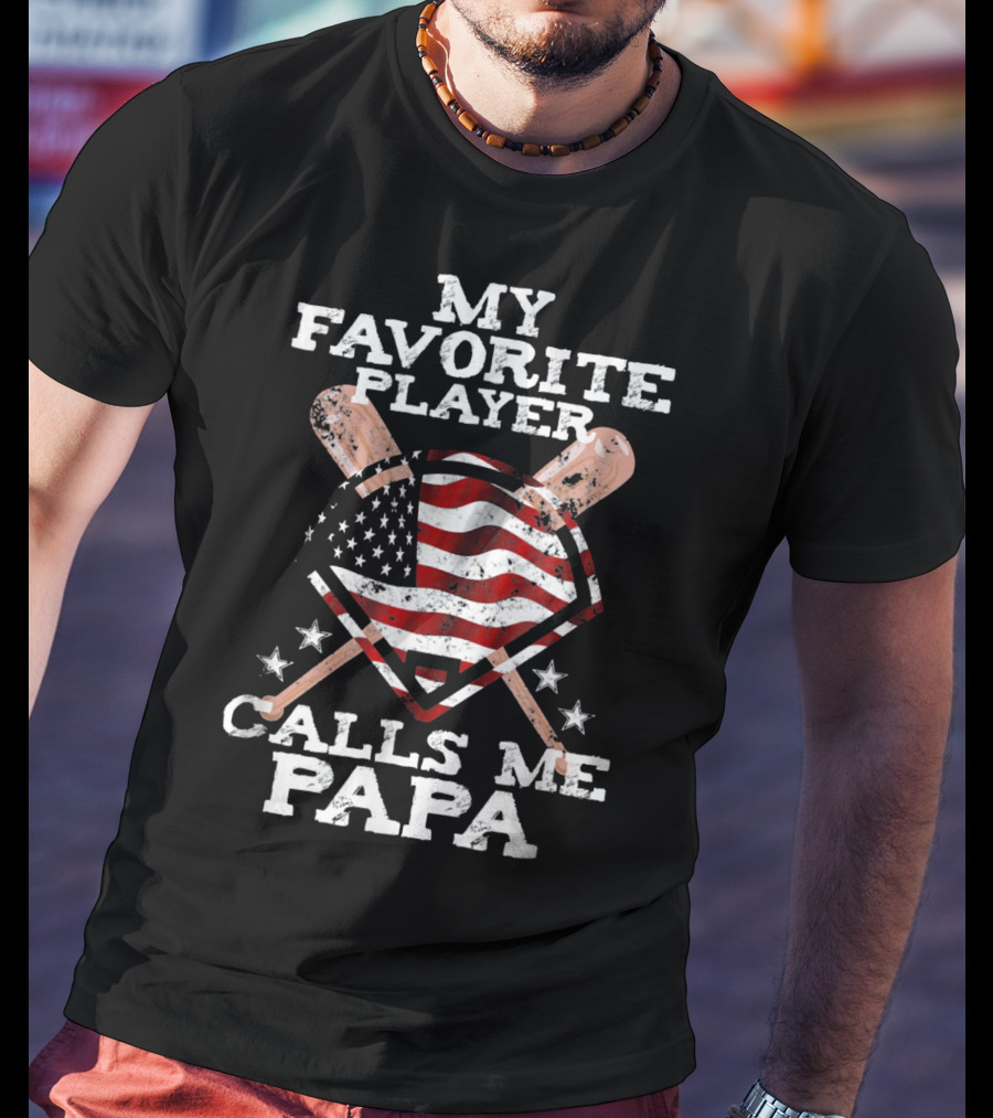 My Favorite Player Calls Me Papa American Baseball Flag T-Shirt