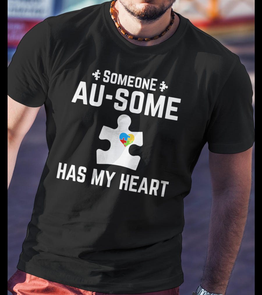 Someone Au Some Has My Heart Autism Awareness Puzzle Piece T-Shirt