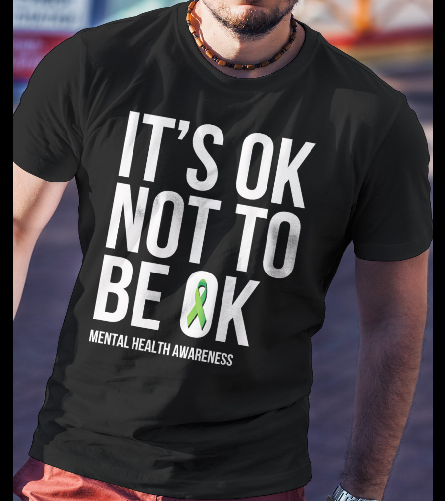 It's OK Not To Be OK Mental Health Awareness Green T-Shirt