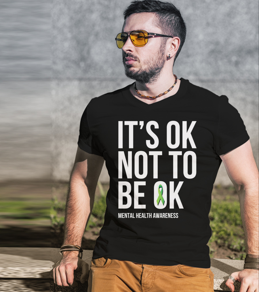 It's OK Not To Be OK Mental Health Awareness Green T-Shirt