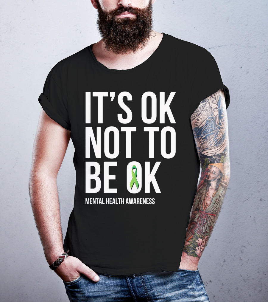 It's OK Not To Be OK Mental Health Awareness Green T-Shirt