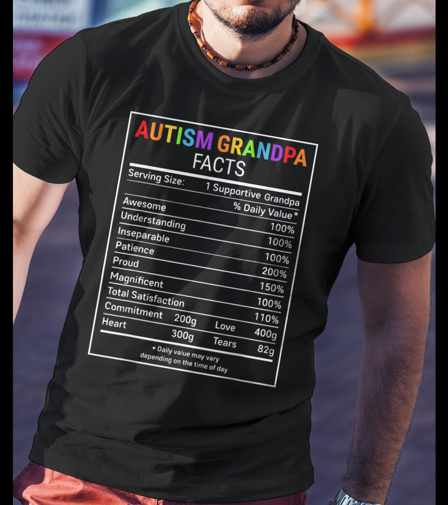 Autism Grandpa Facts Serving Size Supportive Awesomeness Understanding Patience T-Shirt