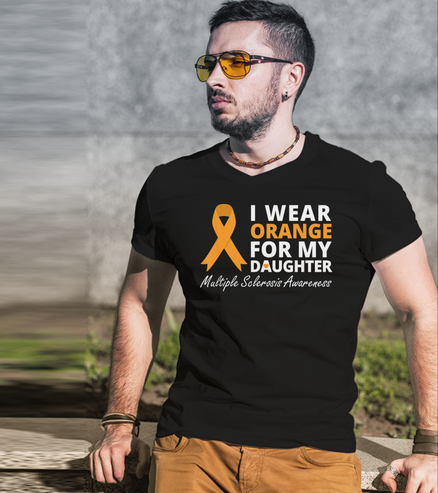 I Wear Orange For My Daughter Multiple Sclerosis Awareness T-Shirt