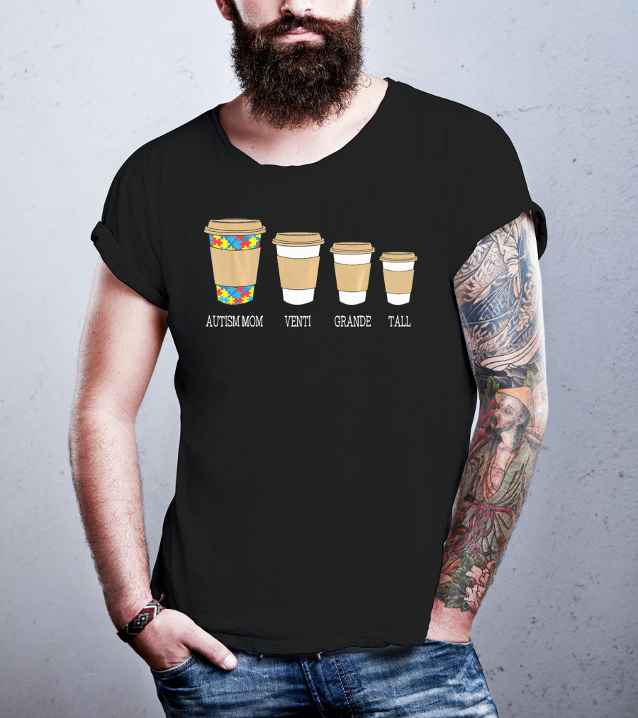 Autism Mom Coffee Cups Venti Grande Tall Autism Awareness T-Shirt