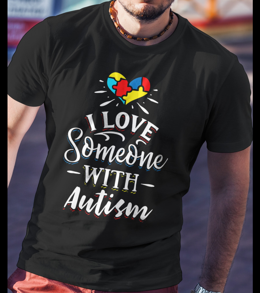 I Love Someone With Autism Heart Puzzle Piece Awareness T-Shirt