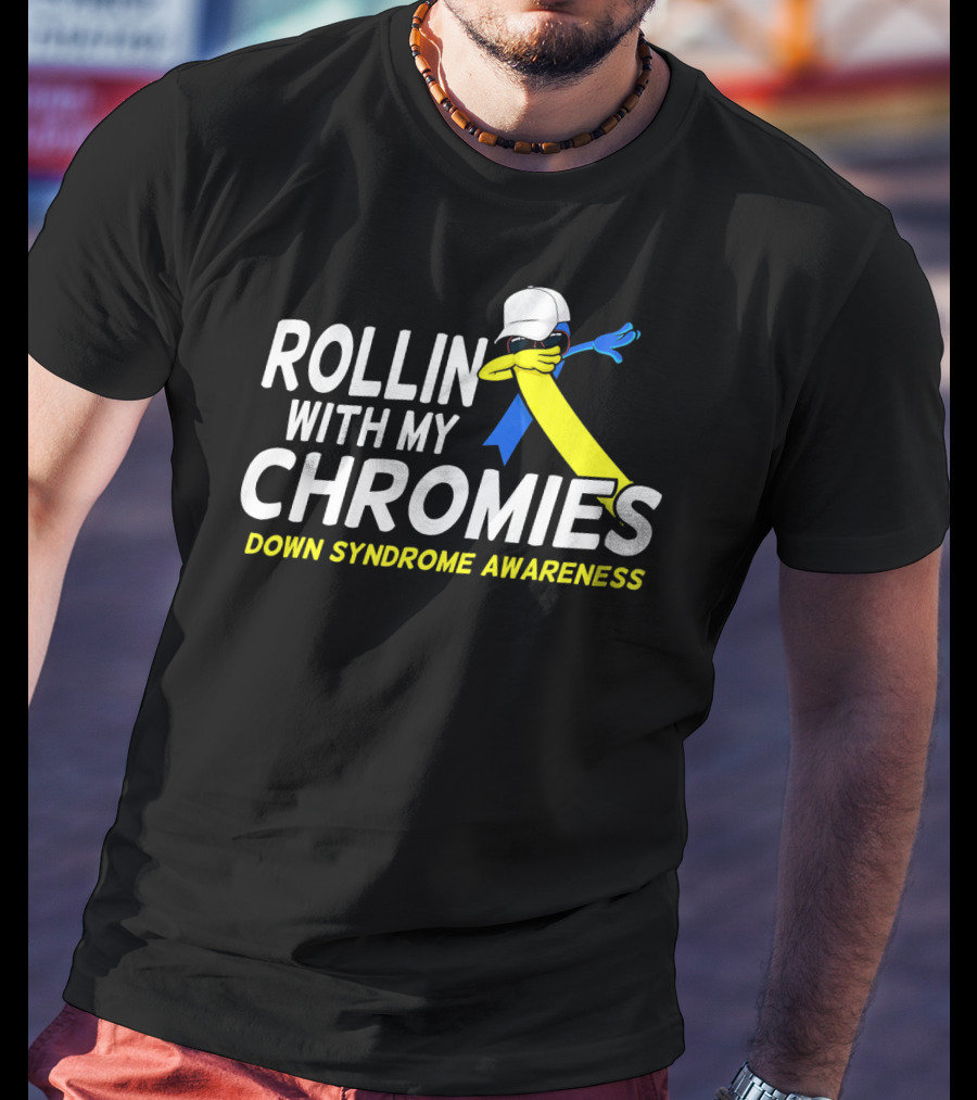 Rollin With My Chromies Down Syndrome Awareness T-Shirt