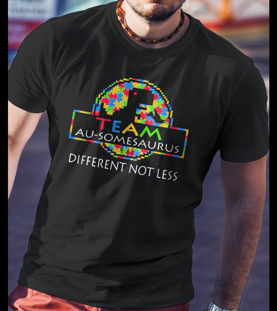 TEAM Au-somesaurus Different Not Less Autism Awareness T-Shirt