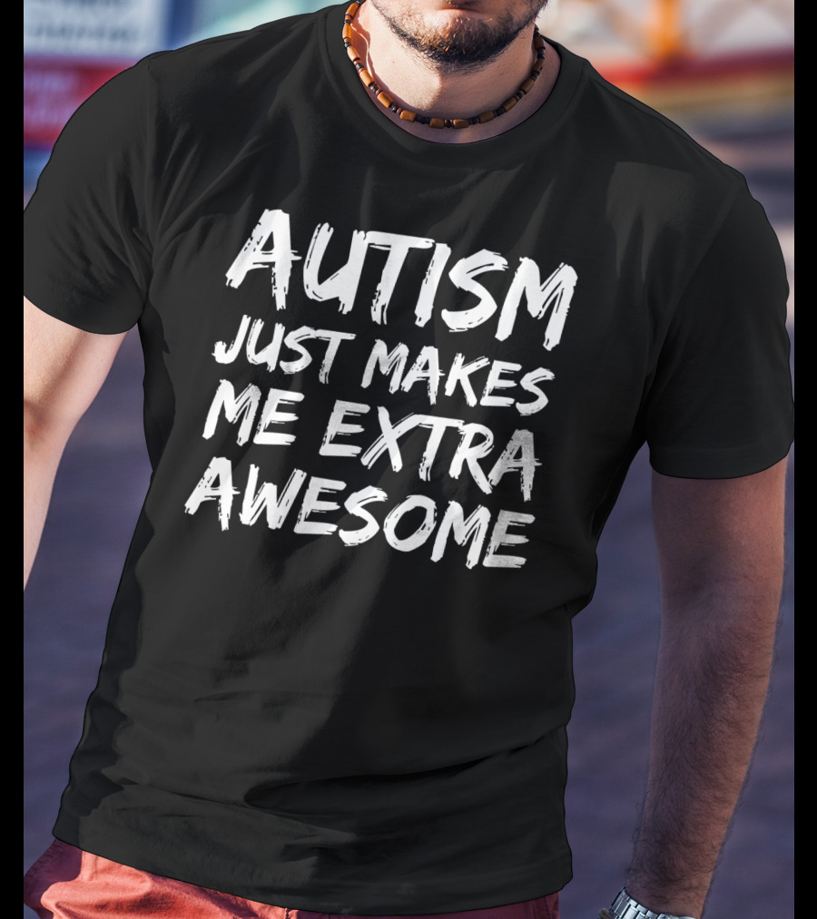 Autism Just Makes Me Extra Awesome T-Shirt