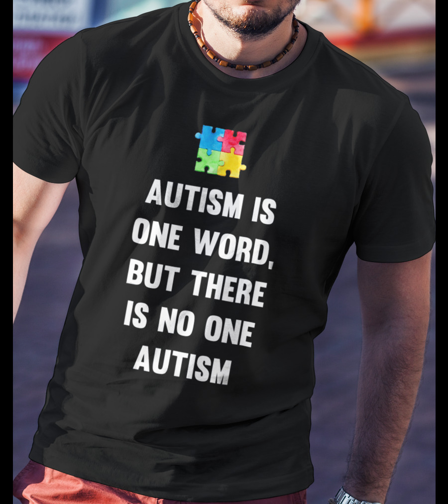 Autism Is One Word But There Is No One Autism Puzzle Piece Awareness T-Shirt