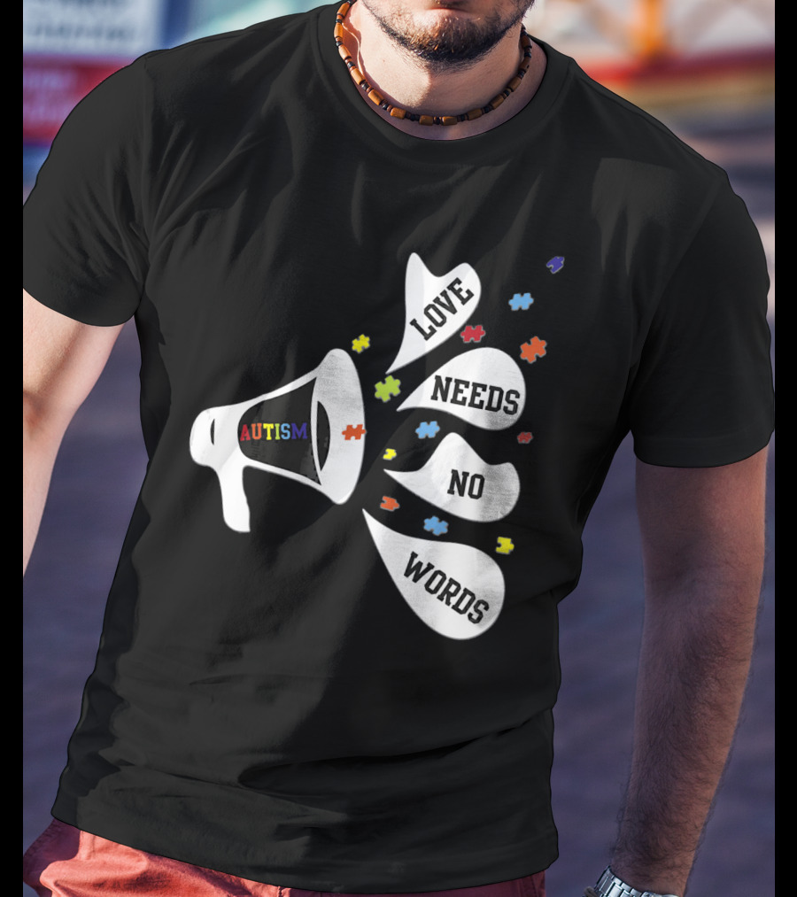 Autism Love Needs No Words Awareness Puzzle Pieces Megaphone T-Shirt
