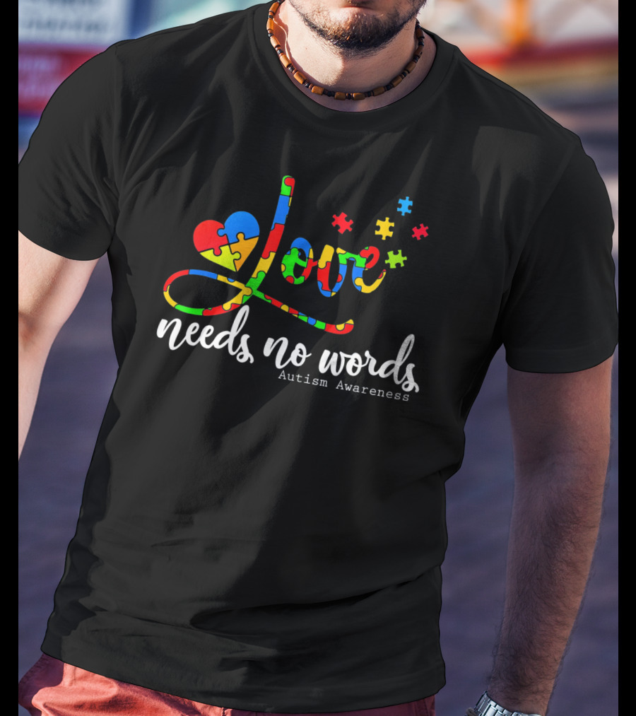Love Needs No Words Autism Awareness Puzzle Heart T-Shirt